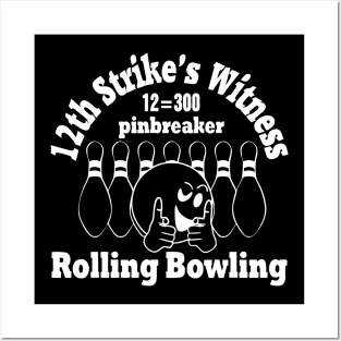 Rolling Bowling (pinbreaker) white "12th strike's witness" Posters and Art